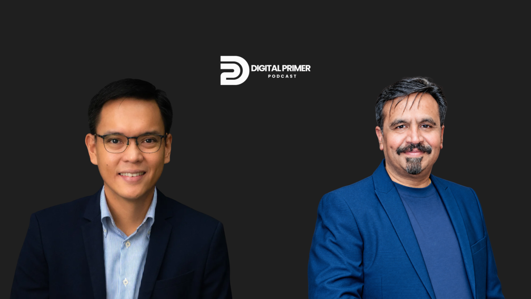 Digital Primer with Ibarra Villaseran and Rohit Dadwal